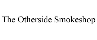 THE OTHERSIDE SMOKESHOP