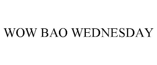 WOW BAO WEDNESDAY