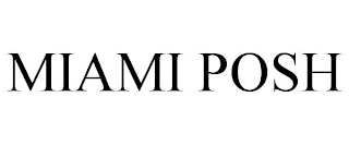MIAMI POSH