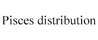 PISCES DISTRIBUTION