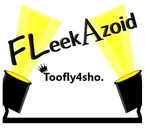 FLEEKAZOID TOOFLY4SHO.