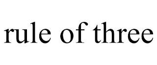 RULE OF THREE