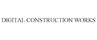 DIGITAL CONSTRUCTION WORKS