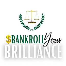 BANKROLL YOUR BRILLIANCE