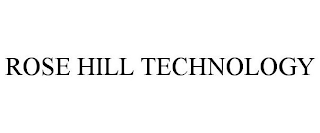 ROSE HILL TECHNOLOGY