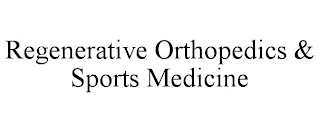 REGENERATIVE ORTHOPEDICS & SPORTS MEDICINE