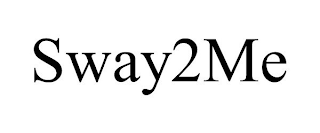 SWAY2ME