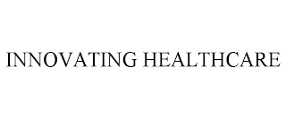 INNOVATING HEALTHCARE