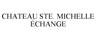 CHATEAU STE. MICHELLE ÉCHANGE