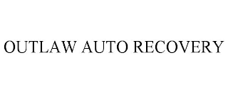 OUTLAW AUTO RECOVERY