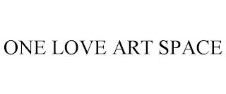 ONE LOVE ART SPACE