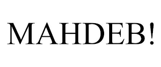 MAHDEB!
