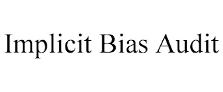 IMPLICIT BIAS AUDIT