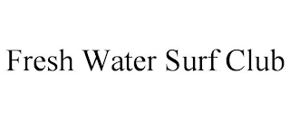 FRESH WATER SURF CLUB