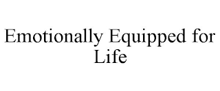 EMOTIONALLY EQUIPPED FOR LIFE