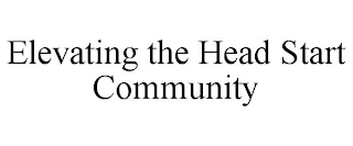 ELEVATING THE HEAD START COMMUNITY