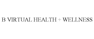 B VIRTUAL HEALTH + WELLNESS