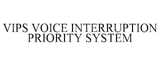 VIPS VOICE INTERRUPTION PRIORITY SYSTEM