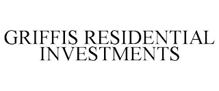 GRIFFIS RESIDENTIAL INVESTMENTS