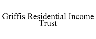 GRIFFIS RESIDENTIAL INCOME TRUST