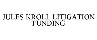 JULES KROLL LITIGATION FUNDING