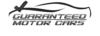 GUARANTEED MOTOR CARS