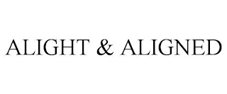 ALIGHT AND ALIGNED