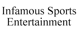 INFAMOUS SPORTS ENTERTAINMENT