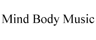 MIND BODY MUSIC
