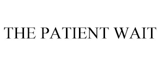 THE PATIENT WAIT