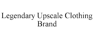 LEGENDARY UPSCALE CLOTHING BRAND
