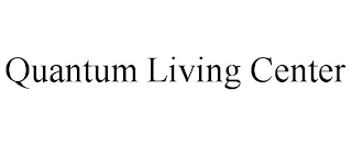 QUANTUM LIVING CENTER