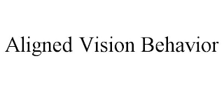 ALIGNED VISION BEHAVIOR