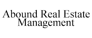 ABOUND REAL ESTATE MANAGEMENT