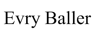 EVRY BALLER