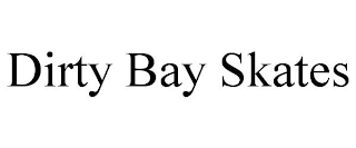 DIRTY BAY SKATES