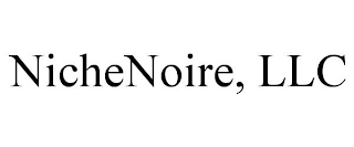 NICHENOIRE, LLC