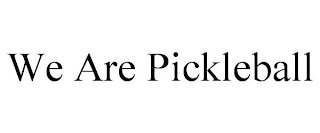 WE ARE PICKLEBALL