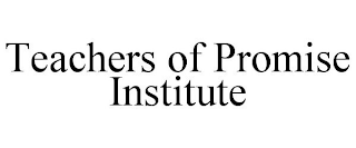 TEACHERS OF PROMISE INSTITUTE