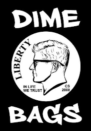 DIME BAGS LIBERTY IN LIFE WE TRUST CS 2008