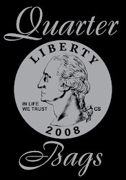 QUARTER BAGS LIBERTY IN LIFE WE TRUST CS 2008