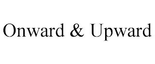 ONWARD & UPWARD