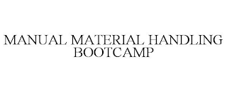 MANUAL MATERIAL HANDLING BOOTCAMP