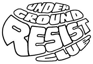 UNDERGROUND RESIST CLUB