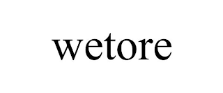 WETORE