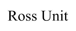 ROSS UNIT