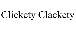 CLICKETY CLACKETY