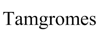 TAMGROMES