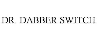 DR. DABBER SWITCH