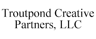 TROUTPOND CREATIVE PARTNERS, LLC